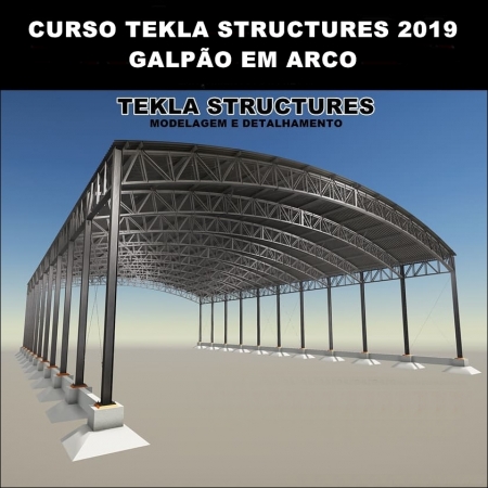 Curso Tekla Structures 2019 Galpão em Arco  (Modelagem e Detalhamento)
